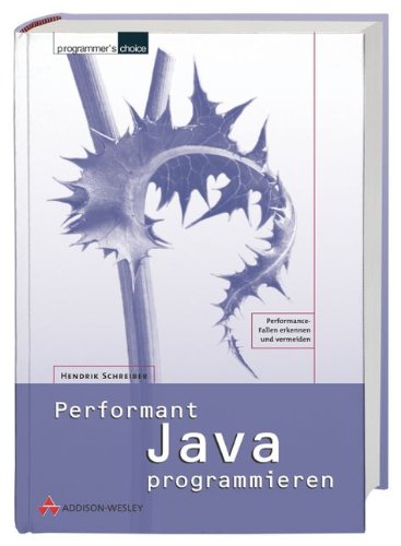 Performant Java programmieren : [Performance-Fallen erkennen und vermeiden]