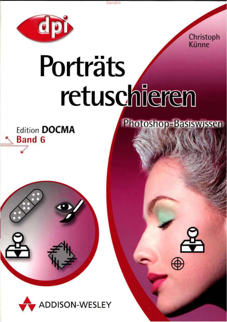 Photoshop-Basiswissen : Edition DOCMA / 6 Porträts retuschieren.