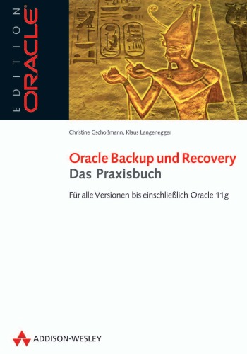 Oracle-Backup und recovery das Praxisbuch ; für alle Versionen bis einschließlich Oracle 11g