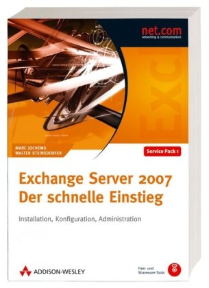 Exchange Server 2007 - Der schnelle Einstieg Installation. Konfiguration, Troubleshooting