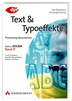 Photoshop-Basiswissen: Band 17 - Text und Typoeffekte Edition DOCMA