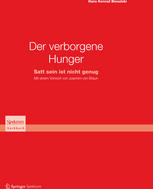 Der verborgene Hunger : Sattsein ist nicht genug. Mit einem Vorwort von Joachim von Braun