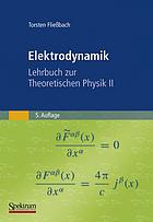 Elektrodynamik : Lehrbuch zur Theoretischen Physik II