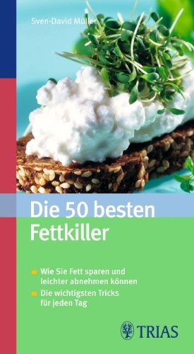 Die 50 besten Fettkiller wie Sie Fett sparen und leichter abnehmen können ; die wichtigsten Tricks für jeden Tag