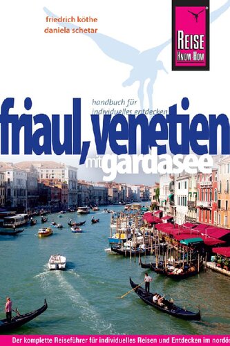 Friaul, Venetien [mit Gardasee ; Handbuch für individuelles Entdecken ; der komplette Reiseführer für individuelles Reisen und Entdecken im nordöstlichen Italien]