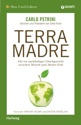 Terra Madre Für ein nachhaltiges Gleichgewicht zwischen Mensch und Mutter Erde