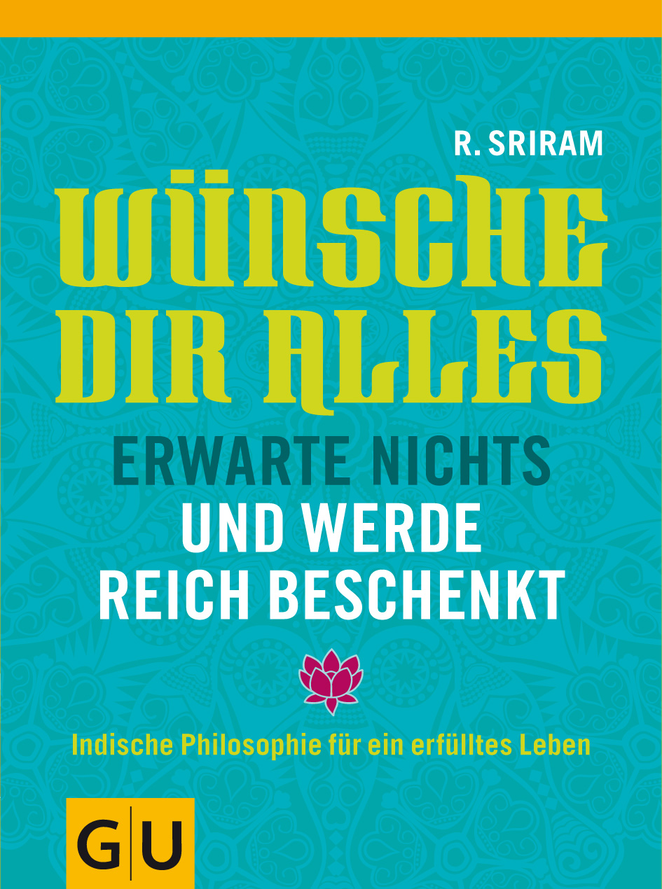 Wünsche Dir alles, erwarte nichts und werde reich beschenkt (GU Text-Ratgeber) (German Edition)