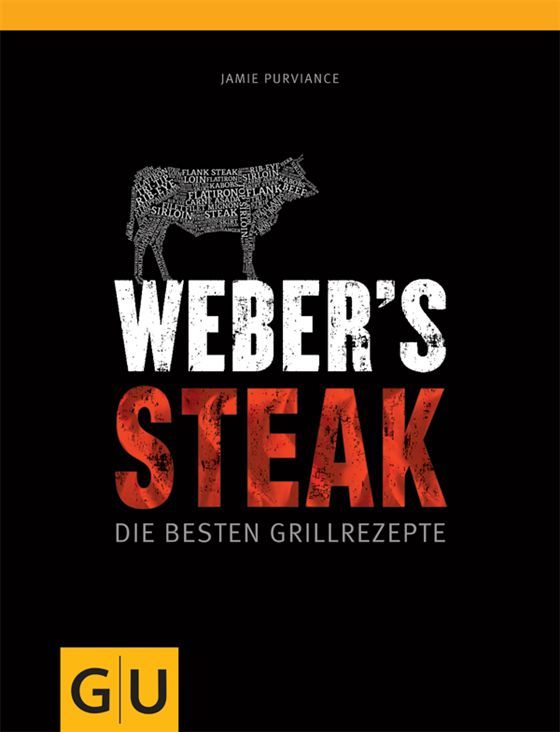 Weber's Steak Die besten Grillrezepte