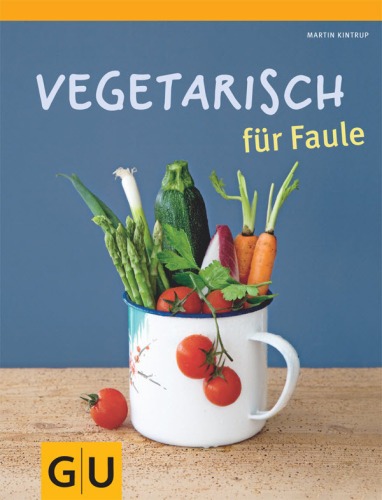 Vegetarisch für Faule (GU Themenkochbuch) (German Edition)