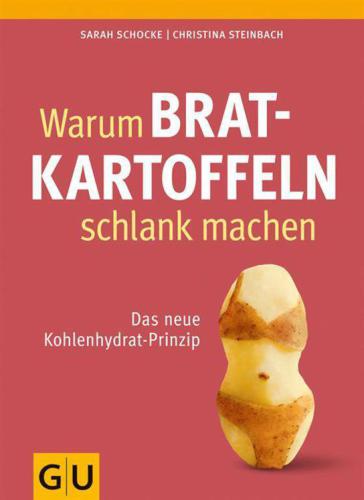 Warum Bratkartoffeln schlank machen (Körper, Geist &amp; Seele) (German Edition)