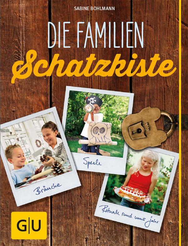 Die Familienschatzkiste [Bräuche, Spiele, Rituale rund ums Jahr]