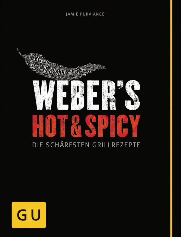 Weber's Hot & Spicy Die schärfsten Grillrezepte