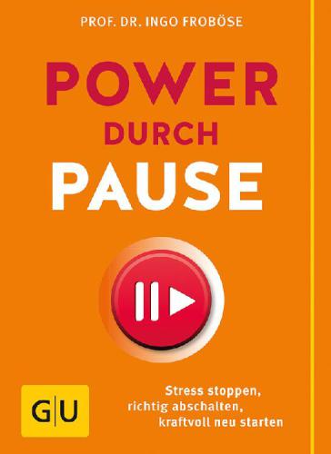 Energieturbo Pause Richtig abschalten, Stress stoppen, kraftvoll neu starten