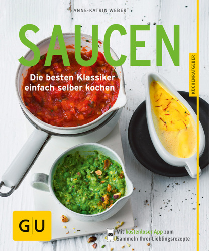 Saucen Die besten Klassiker einfach selber kochen