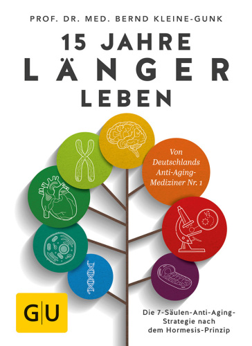 15 Jahre länger leben Die 7-Säulen-Anti-Aging-Strategie nach dem Hormesis-Prinzip