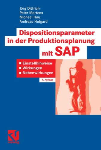 Dispositionsparameter in der Produktionsplanung mit SAP : Einstellhinweise, Wirkungen, Nebenwirkungen