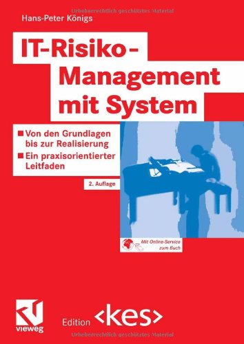 IT-Risiko-Management mit System von den Grundlagen bis zur Realisierung ; ein praxisorientierter Leitfaden ; [mit Online-Service zum Buch]