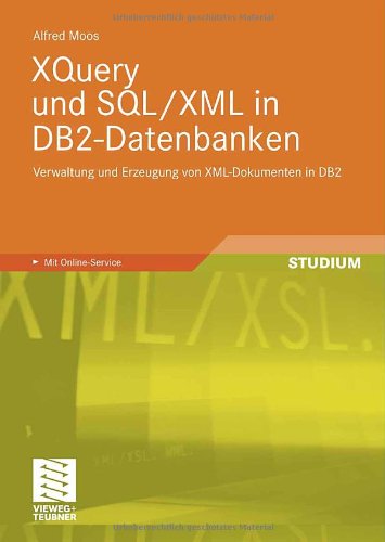 XQuery und SQL/XML in DB2-Datenbanken : Verwaltung und Erzeugung von XML-Dokumenten in DB2