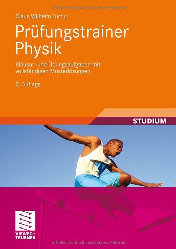 Prüfungstrainer Physik : Klausur- und Übungsaufgaben mit vollständigen Musterlösungen