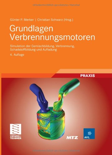 Grundlagen Verbrennungsmotoren Simulation der Gemischbildung, Verbrennung Schadstoffbildung und Aufladung ; mit 31 Tabellen