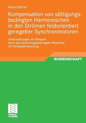 Kompensation Von Sattigungsbedingten Harmonischen in Der Stromen Feldorientiert Geregelter Synchronmotoren
