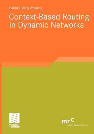 Context Based Routing In Dynamic Networks