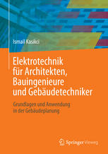 Elektrotechnik für Architekten, Bauingenieure und Gebäudetechniker Grundlagen und Anwendung in der Gebäudeplanung