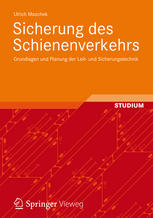 Sicherung des Schienenverkehrs : Grundlagen und Planung der Leit- und Sicherungstechnik ; mit 37 Tabellen