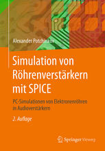 Simulation von Röhrenverstärkern mit SPICE : PC-Simulationen von Elektronenröhren in Audioverstärkern