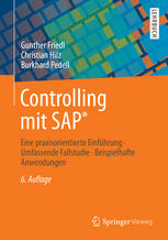 Controlling mit SAP® Eine praxisorientierte Einführung - Umfassende Fallstudie - Beispielhafte Anwendungen