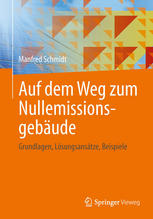 Auf dem Weg zum Nullemissionsgebäude : Grundlagen, Lösungsansätze, Beispiele