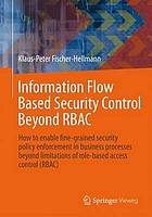 Information Flow Based Security Control Beyond Rbac