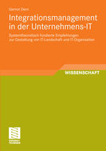 Integrationsmanagement in der unternehmens-IT : systemtheoretisch fundierte empfehlungen zur gestaltung von IT-Landschaft und IT-organisation