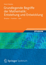 Grundlegende Begriffe der Mathematik: Entstehung und Entwicklung : Struktur, Funktion, Zahl