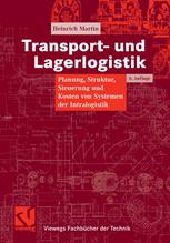 Transport- und Lagerlogistik : Planung, Struktur, Steuerung und Kosten von Systemen der Intralogistik