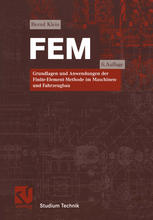 FEM : Grundlagen und Anwendungen der Finite-Element-Methode im Maschinen- und Fahrzeugbau