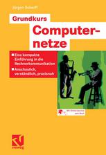 Grundkurs Computernetze : Eine kompakte Einführung in die Rechnerkommunikation -- Anschaulich, verständlich, praxisnah