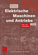 Elektrische Maschinen und Antriebe Lehr- und Arbeitsbuch für Gleich-, Wechsel- und Drehstrommaschinen sowie Elektronische Antriebstechnik