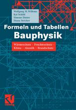 Formeln und Tabellen Bauphysik : Wärmeschutz - Feuchteschutz - Klima - Akustik - Brandschutz