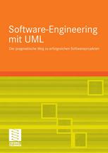 Grundkurs Software-Engineering mit UML : der pragmatische Weg zu erfolgreichen Softwareprojekten