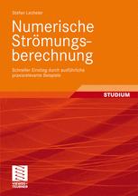 Numerische Strömungsberechnung : Schneller Einstieg durch ausführliche praxisrelevante Beispiele