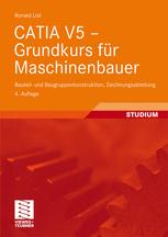 CATIA V5 -- Grundkurs für Maschinenbauer : Bauteil- und Baugruppenkonstruktion, Zeichnungsableitung