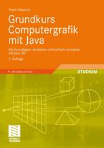 Grundkurs Computergrafik mit Java : die Grundlagen verstehen und einfach umsetzen mit Java 3D