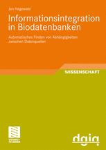 Informationsintegration in Biodatenbanken : Automatisches Finden von Abhängigkeiten zwischen Datenquellen