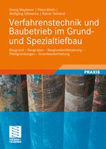 Verfahrenstechnik und Baubetrieb im Grund- und Spezialtiefbau : Baugrund -- Baugruben -- Baugrundverbesserung -- Pfahlgründungen -- Grundwasserhaltung