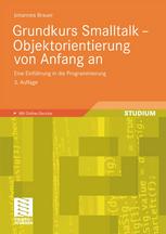 Grundkurs Smalltalk - Objektorientierung von Anfang an : eine Einführung in die Programmierung