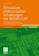 Simulation elektronischer schaltungen mit MICRO-CAP : eine einführung für studierende und ingenieure/-innen in der praxis ; mit 123 abbildungen, 18 tabellen und 120 übungen