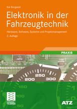 Elektronik in der Fahrzeugtechnik Hardware, Software, Systeme und Projektmanagement ; mit 28 Tabellen