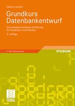 Grundkurs Datenbankentwurf : eine beispielorientierte Einführung für Studenten und Praktiker