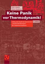 Keine Panik vor Thermodynamik! : Erfolg und Spaß im klassischen "Dickbrettbohrerfach" des Ingenieurstudiums